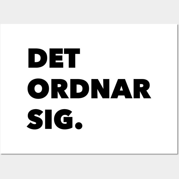 Det Ordnar Sig (Everything will be ok in Swedish) Wall Art by swedishprints